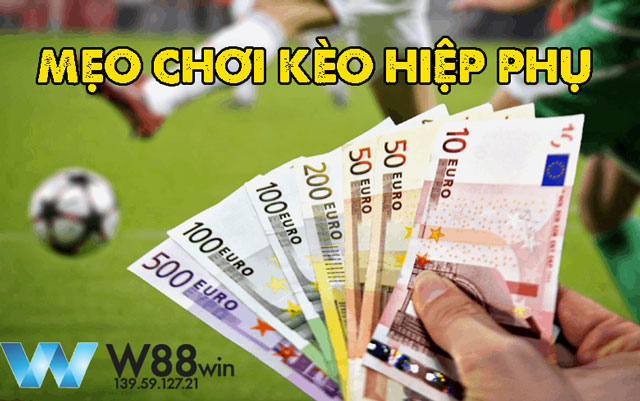 Mẹo chơi kèo hiệp phụ