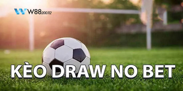 Tìm hiểu kèo Draw No Bet là gì?