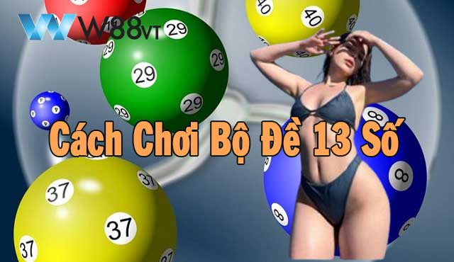 Cách chơi bộ đề 13 số hiệu quả