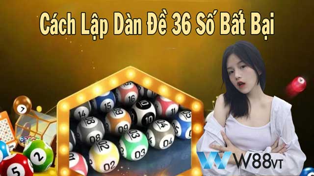 Cách lập dàn đề 36 số bất bại