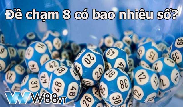 Đề Chạm 8 Có Bao Nhiêu Số?