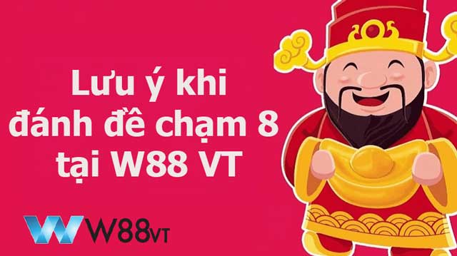 Những điều cần biết khi đánh đề chạm 8 tại W88 VT