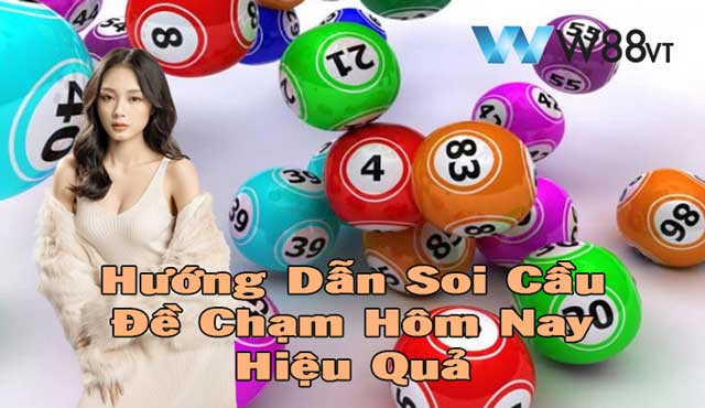 Soi Cầu Chạm Đề Hôm Nay