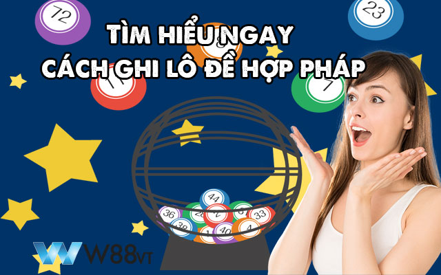 Tìm hiểu ngay cách ghi lô đề hợp pháp