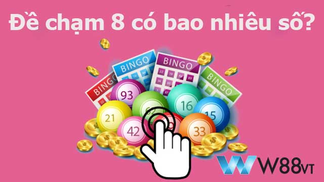 Đề chạm 8 có bao nhiêu số? Tổng hợp dàn số chi tiết!