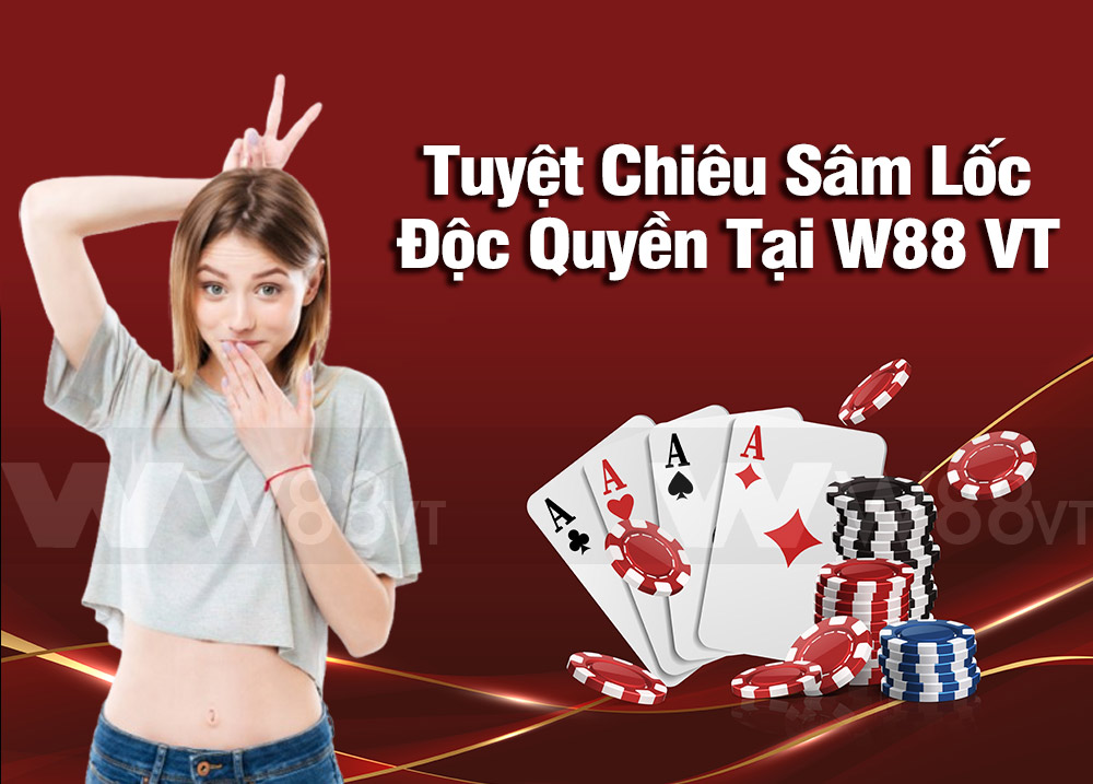 Tuyệt chiêu chơi sâm lốc bịp tại nhà cái W88 VT