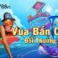 Vua Bắn Cá Đổi Thưởng