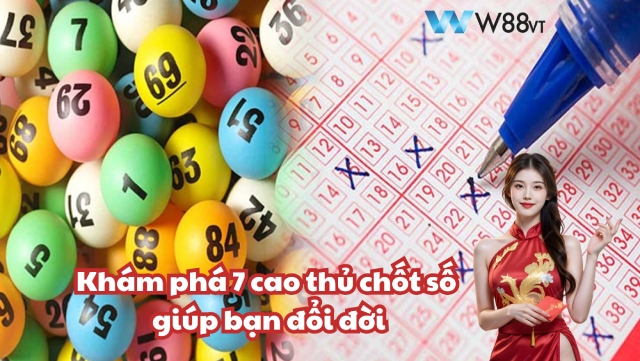 W88 VT bật mí 7 cao thủ chốt số là ai