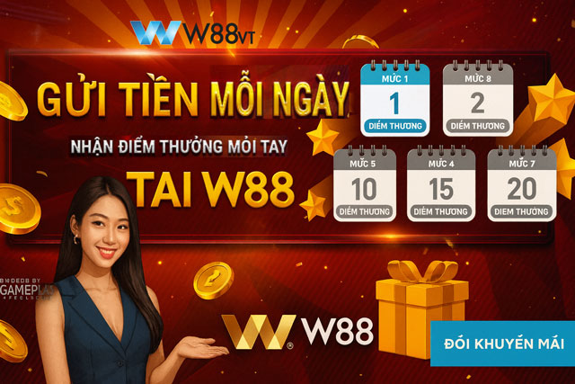 Quy trình gửi tiền mỗi ngày nhận ngay điểm thưởng tại W88