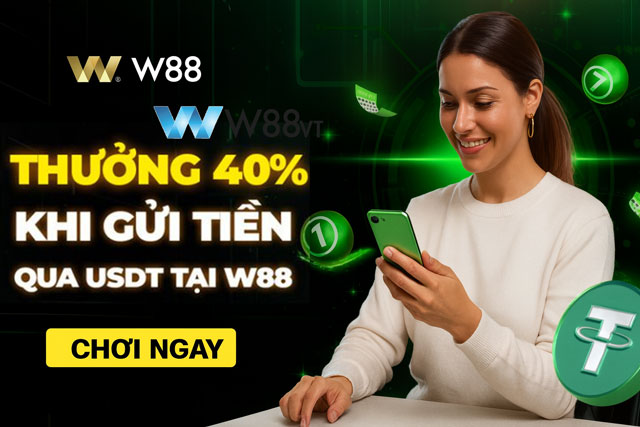 Hướng Dẫn Săn Thưởng 40% Khi Gửi Tiền Qua USDT Tại W88 VT 3 Thưởng lên tới 40% khi gửi tiền qua USDT tại W88